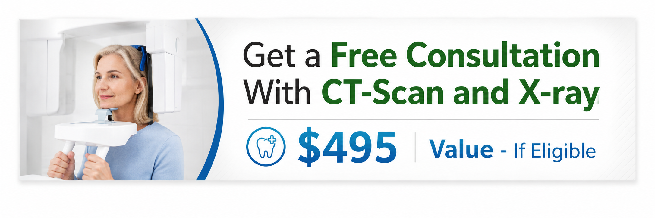 Get a free consultation with CT-Scan and X-ray — $495 value, if eligible